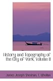 History and Topography of the City of York, Volume II