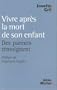 Vivre apr�s la mort de son enfant : Des parents t�moignent
