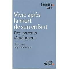 Vivre apr�s la mort de son enfant : Des parents t�moignent