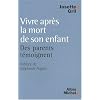 Vivre apr�s la mort de son enfant : Des parents t�moignent