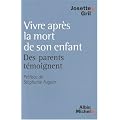 Vivre apr�s la mort de son enfant : Des parents t�moignent