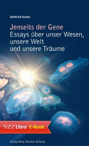Jenseits der Gene: Essays über unser Wesen, unsere Welt und unsere Träume (German Edition), by Gottfried Schatz Jenseits der Gene: Essays über unser Wesen, unsere Welt und unsere Träume (German Edition), by Gottfried Schatz