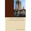 The Art of Rhetoric in the Roman World: 300 B.C.-A.D. 300 (History of Rhetoric)