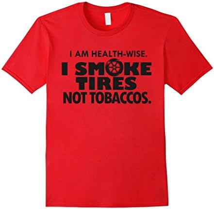 Men's I Am Health Wise I Smoke Tires Not Tobaccos T Shirt XL Red