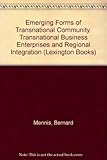 Emerging forms of transnational community : transnational business enterprises and regional integration