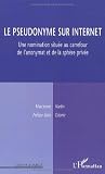 Le pseudonyme sur Internet : Une nomination située au carrefour de l'anonymat et de la sphère privée