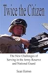 Twice the Citizen: The New Challenges of Serving in the Army Reserve and National Guard