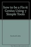 How to be a fix-it genius using 7 simple tools