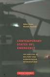 Contemporary States of Emergency: The Politics of Military and Humanitarian Interventions