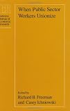 When Public Sector Workers Unionize (National Bureau of Economic Research Project Report)