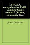 The U.S.A. comprehensive Public Camping Guide volume 5 (Kansas, Louisiana, Texas, Oklahoma)