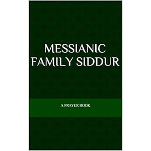 Messianic Family Siddur: A Prayer Book