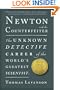 Newton and the Counterfeiter: The Unknown Detective Career of the World's Greatest Scientist