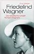 Friedelind Wagner: Die rebellische Enkelin Richard Wagners