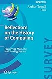 Reflections on the history of computing : preserving memories and sharing stories