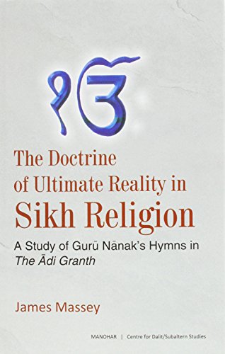 The Doctrine of Ultimate Reality in Sikh Religion: A Study of Guru Nanak's Hymns in The Adi Granth