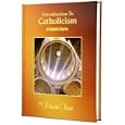 Introduction To Catholicism: A Complete Course