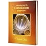 Introduction To Catholicism: A Complete Course