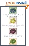 Path of Least Resistance: Learning to Become the Creative Force in Your Own Life