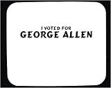 I voted for George Allen Mouse Pad