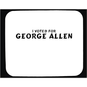 I voted for George Allen Mouse Pad
