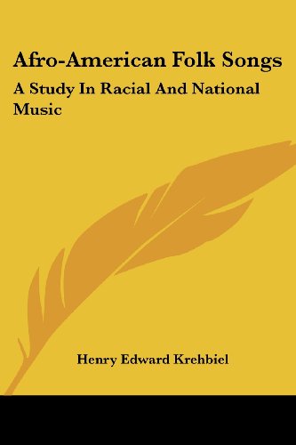 Afro-American Folk Songs: A Study In Racial And National Music