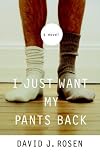 I Just Want My Pants Back: A Novel