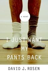 I Just Want My Pants Back: A Novel
