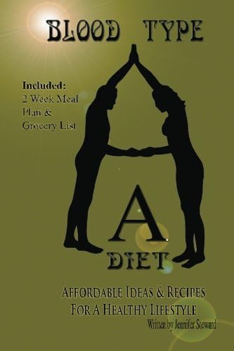 Blood Type "A" Diet, Affordable Ideas & Recipes For A Healthy Lifestyle