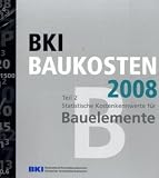 BKI Baukosten 2008 Teil 2: Statistische Kostenkennwerte für Bauelemente