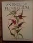 An English Florilegium: Flowers, Trees, Shrubs, Fruits, Herbs, the Tradescant Legacy