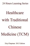 24 Hours Learning Series:Healthcare with Traditional Chinese Medicine (TCM)