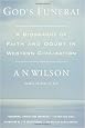 God's Funeral: A Biography of Faith and Doubt in Western Civilization