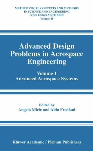 Advanced Design Problems in Aerospace Engineering: Volume 1: Advanced Aerospace Systems (Mathematical Concepts and Methods in Science and Engineering)