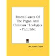 Resemblances Of The Pagan And Christian Theologies - Pamphlet by  Rev. Robert Taylor