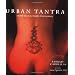 Urban Tantra: Sacred Sex for the Twenty-First Century