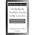 Netherlands Antilles: Guide to the Country by International Country Guides