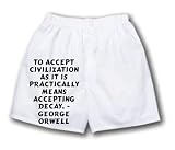 White Boxer Short with To accept civilization as it is practically means accepting decay. - George Orwell