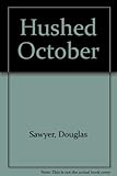 Hushed October : a play in three acts