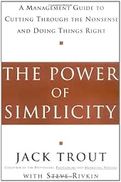 The Power Of Simplicity: A Management Guide to Cutting Through the Nonsense and Doing Things Right-Wow! eBook