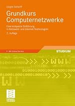 Grundkurs Computernetzwerke: Eine kompakte Einführung in Netzwerk- und Internet-Technologien: Eine kompakte Einführung in Netzwerk- und Internet-Technologien. Mit Online-Service