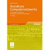 Grundkurs Computernetzwerke: Eine kompakte Einf�hrung in Netzwerk- und Internet-Technologien: Eine kompakte Einf�hrung in Netzwerk- und Internet-Technologien. Mit Online-Service