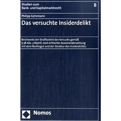 Das versuchte Insiderdelikt: Reichweite der Strafbarkeit des Versuchs gem�� � 38 Abs. 3 WpHG nach kritischer Auseinandersetzung mit dem Rechtsgut und der Struktur des Insiderdelikts