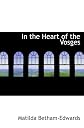 In the Heart of the Vosges and Other Sketches by a "Devious Traveller"