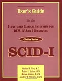 Structured Clinical Interview for DSM-IV Axis I Disorders: Clinician Version (SCID-CV): User s Guide