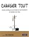 Changer tout : Guide pratique pour reussir sa reconversion et realiser son reve Pack en 2 volumes avec magazine Changer tout
