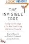 The Invisible Edge: Taking Your Strategy to the Next Level Using Intellectual Property