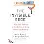The Invisible Edge: Taking Your Strategy to the Next Level Using Intellectual Property