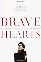 Bravehearts: Unlocking the Courage to Love with Abandon