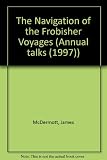 The navigation of the Frobisher voyages : annual talk 1997